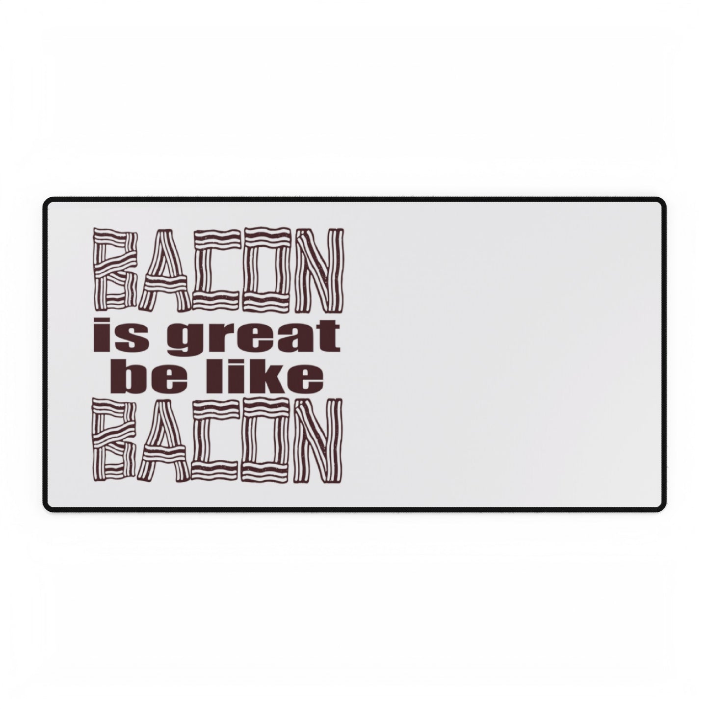 Bacon is Great Desk Mats