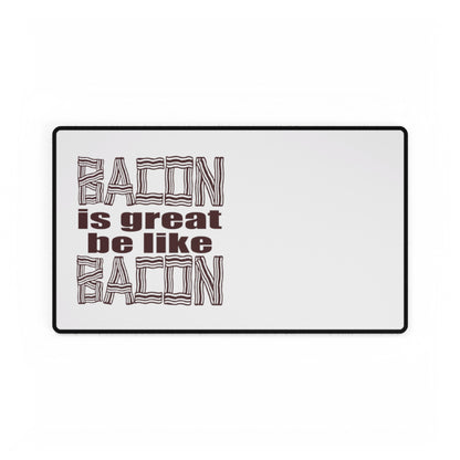 Bacon is Great Desk Mats