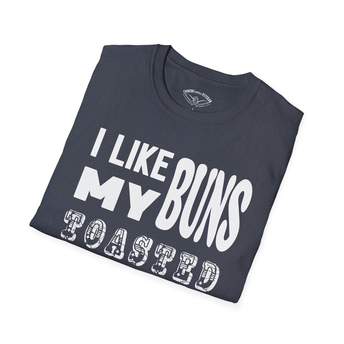I like my buns toasted Unisex Softstyle T-Shirt