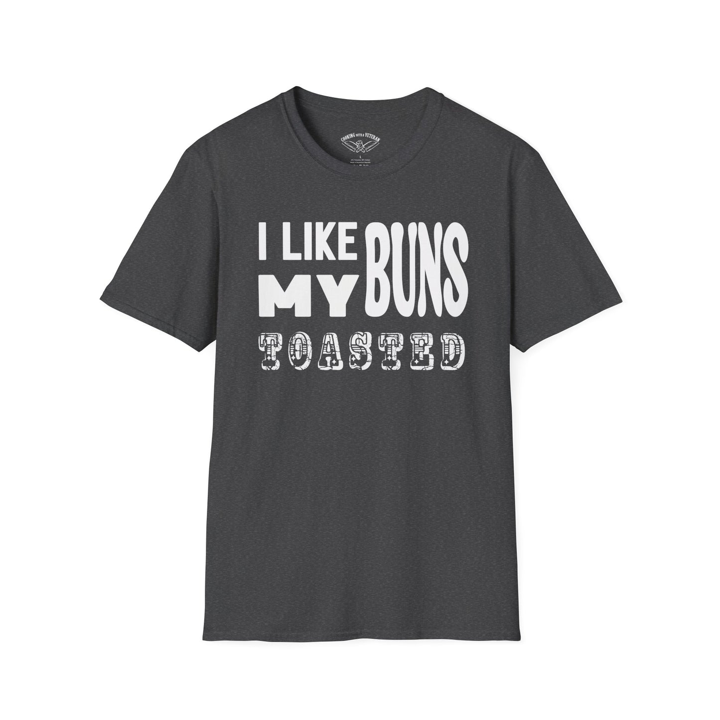 I like my buns toasted Unisex Softstyle T-Shirt