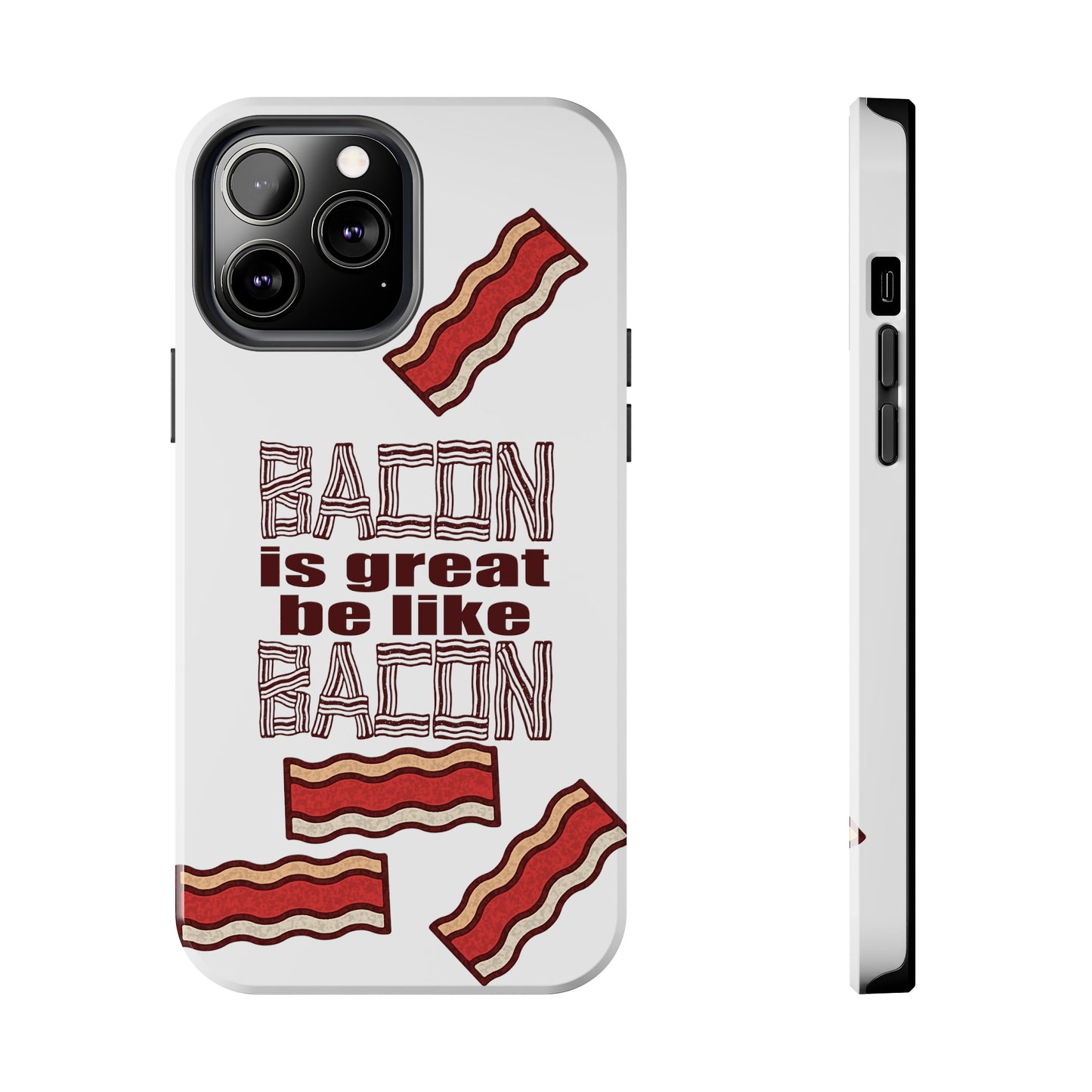 Bacon is Great Tough Phone Cases