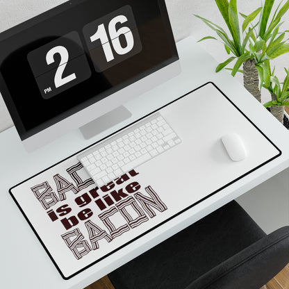 Bacon is Great Desk Mats